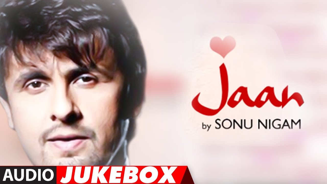 Jaan Sonu Nigam Full Album Songs Audio Jukebox  Superhit Hindi Pop Album