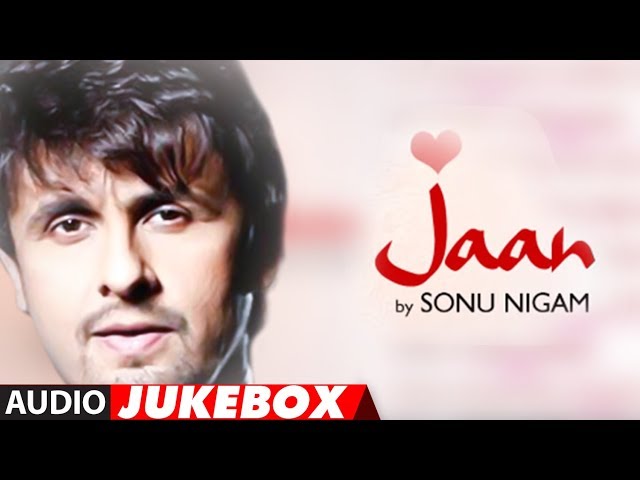 Jaan Sonu Nigam Full Album Songs (Audio) Jukebox | Superhit Hindi Pop Album class=