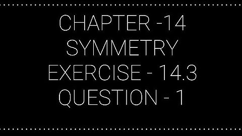 NCERT CLASS 7 CHAPTER -14 SYMMETRY EXERCISE -14.3 QUESTION - 1