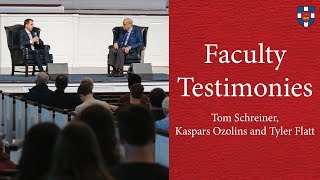 Faculty Testimonies:  Tom Schreiner, Kaspars Ozolin and Tyler Flatt