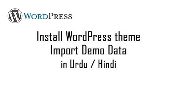 How to install WordPress theme and import demo data in Urdu / Hindi