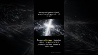 White holes are theoretical objects #universe #space