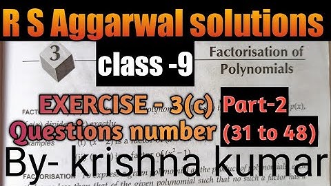 Factorisation of polynomials rs Aggarwal solution exercise 3(C) part - 2 by Krishna Kumar