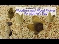 Woodturning A Wood Flower For Mother's Day Woodturning A Wood Flower For Mother's Day