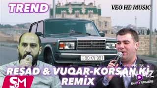 Vuqar Bileceri Ft Resad Dagli - Korsanki Sen 2025 Remix - Ayxan Deniz