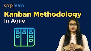 Kanban Methodology In Agile | Kanban Tutorial | Agile Training For Beginners | Simplilearn