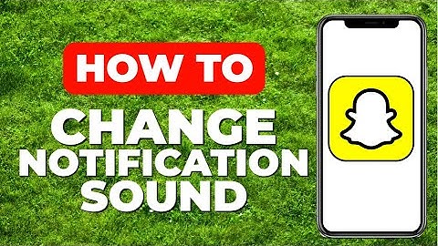 How to Change Snapchat Notification Sound - 2023 Full Guide