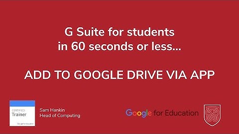 Adding work to Google Drive via the App (G Suite in 60 seconds or less)