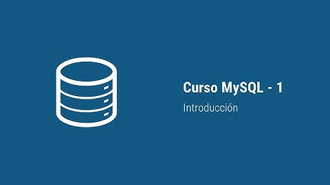 Curso MySQL - 1: Introducción