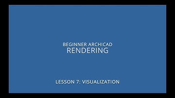 ARCHICAD Beginner Course - 7/1: Rendering
