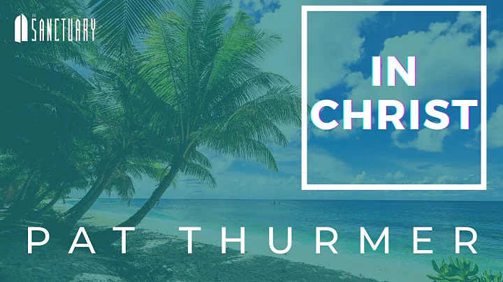 "In Christ" | Pat Thurmer