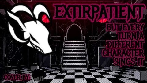(FNF BETADCSI) Extirpatient but every turn a different character sings it