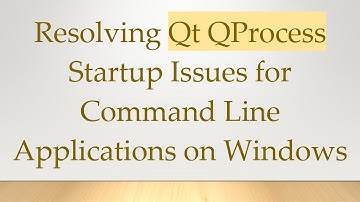 Resolving Qt QProcess Startup Issues for Command Line Applications on Windows