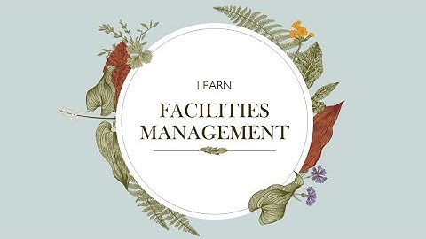 Know About Facilities Management - PART 1