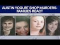 Austin yogurt shop murders: Victims&#39; families speak out | FOX 7 Austin