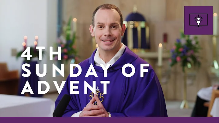 MASS FOR YOU AT HOME with Fr Matthew Meagher  4th Sunday of Advent [Yr A]