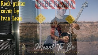 Meant to Be Bebe Rexha feat Florida Georgia Line rock guitar cover