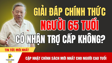 Sốc Toàn Quốc: Người 65 Tuổi Có Thực Sự Được Nhận Trợ Cấp Hàng Tháng? | tin tức