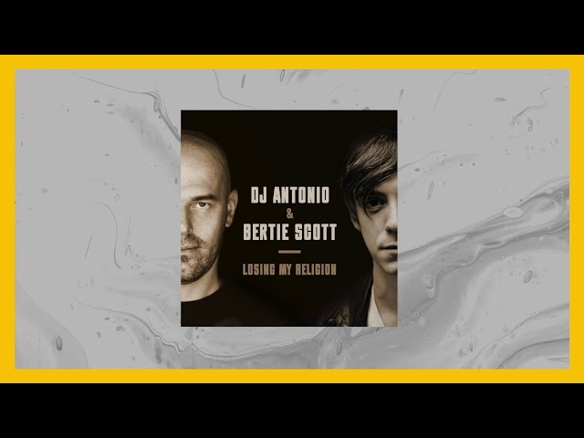 Dj Antonio/Bertie Scott - Losing My Religion