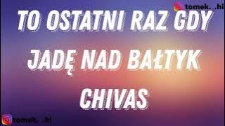 chivas - to ostatni raz gdy jadę nad bałtyk (TEKST/LYRICS)