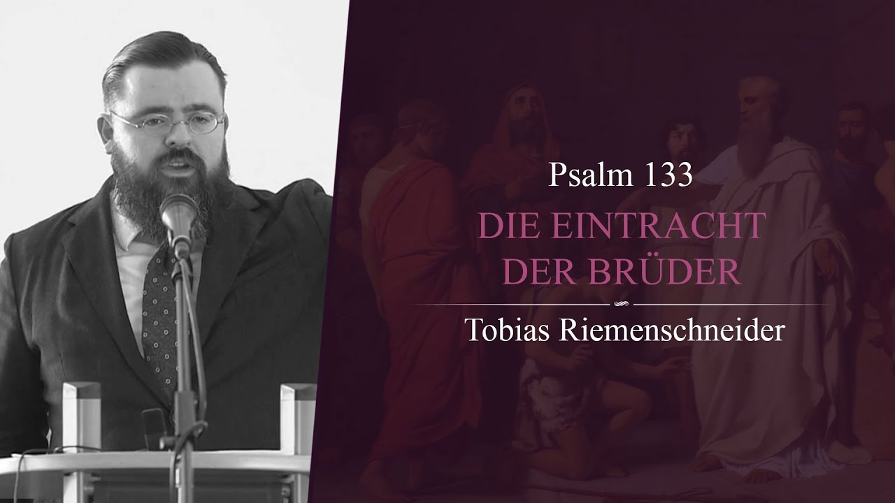 Die Eintracht der Brüder (Psalm 133) - Tobias Riemenschneider
