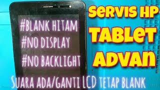 Servis HP Tablet Advan no display (blank hitam) done 100%