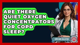 Are There Quiet Oxygen Concentrators For COPD Sleep? - COPD Care Collective