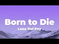 Lana Del Rey Born To Die Lyrics Lana Del Rey Born To Die Lyrics