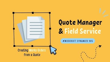 Field Service - Creating Works Orders from a Quote | Microsoft Dynamics 365 | Quote Manager CPQ