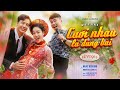 Ci nhau l ng bi  nht kim anh ft nguyn nh v  nht kim anh life