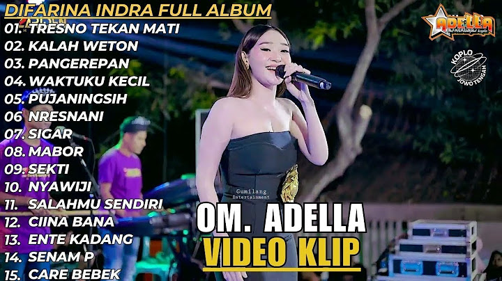 TRESNO TEKAN MATI DIFARINA INDRA FULL LABUM BERSAMA OM. ADELLA TERBARU