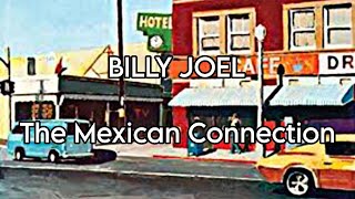 BILLY JOEL - The Mexican Connection (No Lyrics Video)