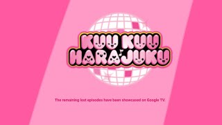 The remaining lost season 3 episodes of Kuu Kuu Harajuku: shown on Google TV.