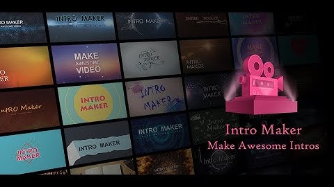 Tutorial Cara Membuat Intro Video dengan Intro Maker | Intro Maker