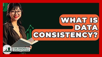 What Is Data Consistency? - The Friendly Statistician