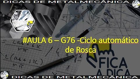 #AULA 6  -  G76  CICLO  AUTOMÁTICO DE ROSCA