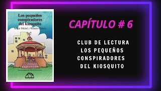 CAPÍTULO 6 - Los pequeños Conspiradores del Kiosquito - Club Lectura by Silvia Arrambide 13 views 11 months ago 21 minutes