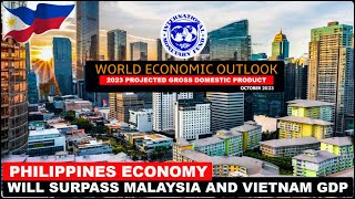 The Philippines will SURPASS Malaysia and Vietnam's GDP : IMF OUTLOOK 2023