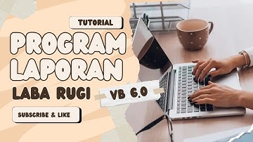 TUTORIAL MEMBUAT PROGRAM APLIKASI LAPORAN LABA RUGI DI VIRTUAL BASIC 6.0 - UNIVERSITAS GUNADARMA