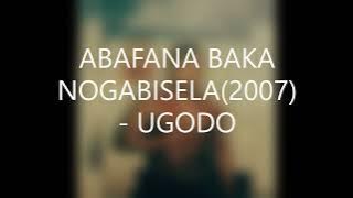 ABAFANA BAKA NOGABISELA(2007) -UGODO
