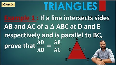 If a line intersects sides AB and AC of a 𝚫 ABC at D and E and is parallel to BC, prove 𝐀𝐃/𝐀𝐁=𝐀𝐄/𝐀𝐂