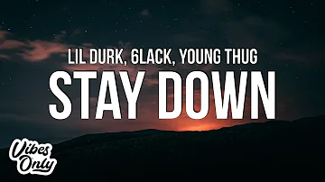 Lil Durk - Stay Down (Lyrics) ft. Young Thug & 6LACK