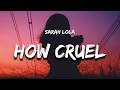 Sarah Lola How Cruel Lyrics