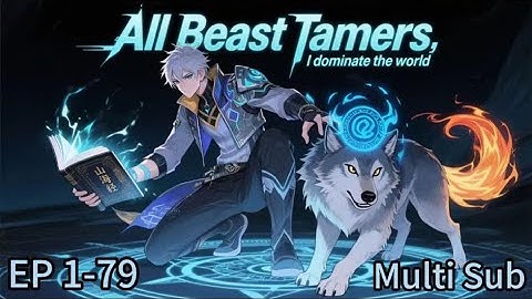 【New】【Multi Sub】All Beast Tamers, I dominate the world EP1-79 #newanime #animation #anime