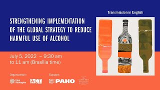 Strengthening implementation of the global strategy to reduce harmful use of alcool