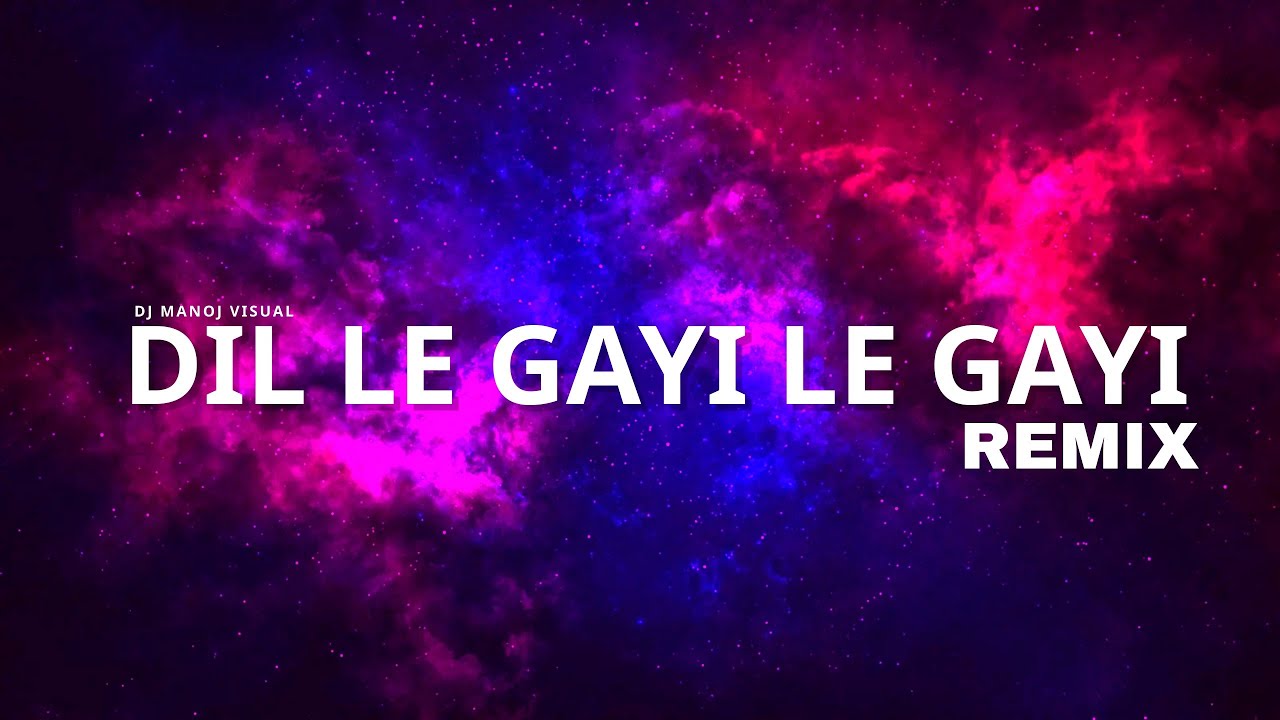 DIL LE GAYI LE GAYI ( REMIX )- @DJHarshal @SAINIVISUALS ...