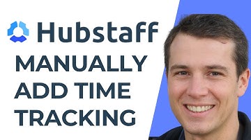 How To Manually Add Time Tracking In HubStaff (Full Guide)