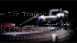 Herbie Hancock ~ The Traitor