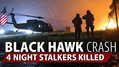 U.S. Army Black Hawk Crash – 4 Night Stalkers Killed in Training Mission..