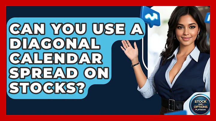 Can You Use A Diagonal Calendar Spread On Stocks? - Stock and Options Playbook